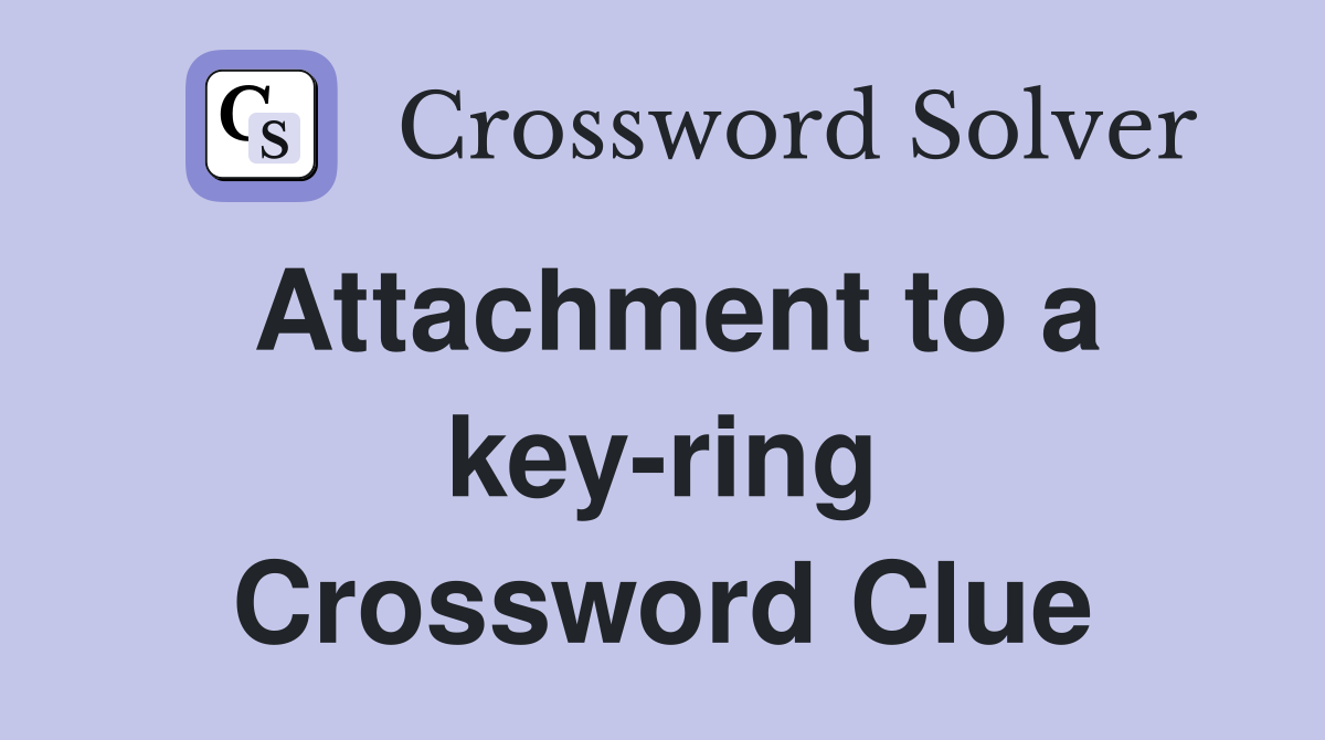 Attachment to a keyring Crossword Clue Answers Crossword Solver